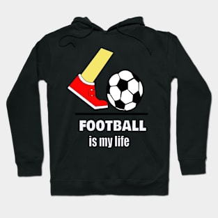 football is my life Hoodie